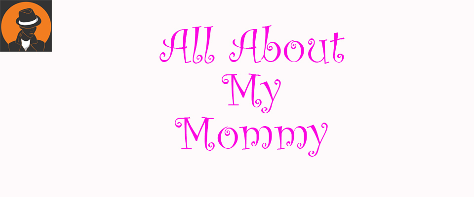All About My Mommy